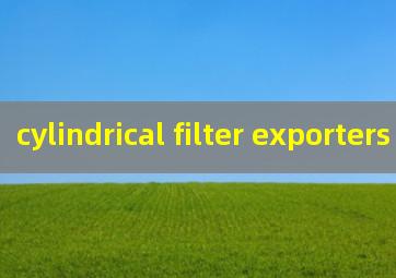cylindrical filter exporters